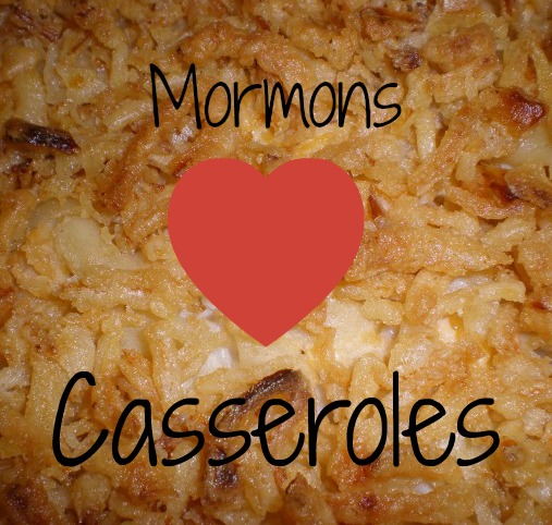 Mormons heart casseroles