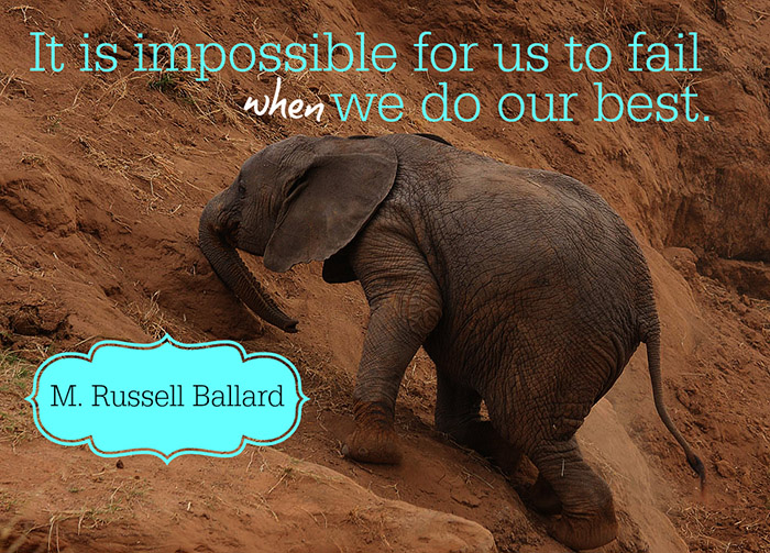 It is impossible for us to fail when we do our best M. Russell Ballard
