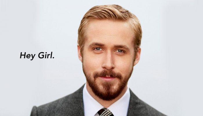Ryan Gosling, Hey girl