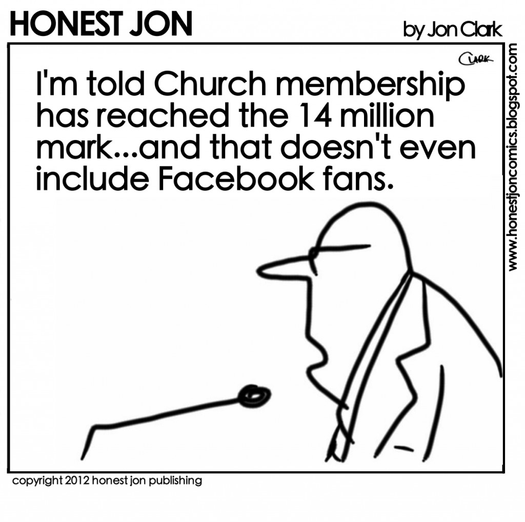 Church membership reached 14 million. Not including Facebook Fans