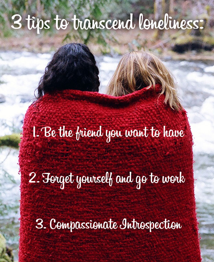 Be a friend, forget yourself, contemplative introspection