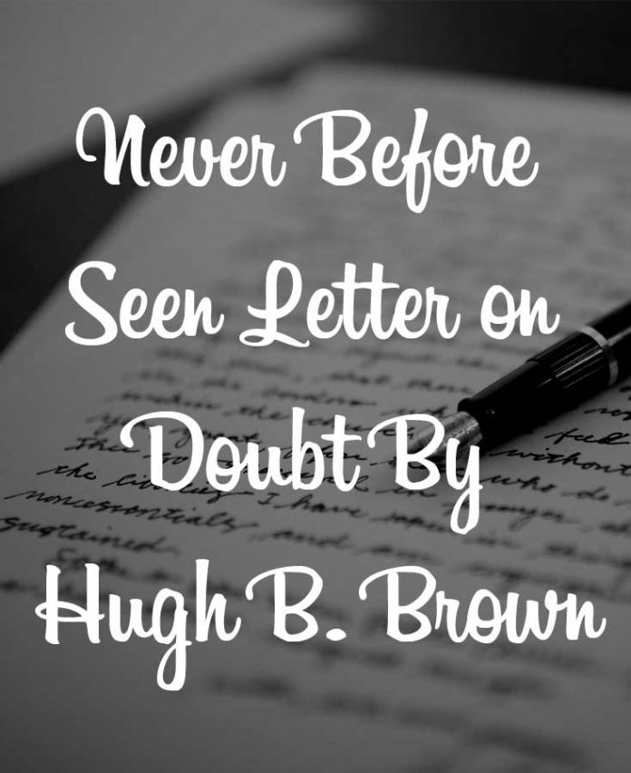 Never-Before-Seen Letter On Doubt By Hugh B. Brown - Third Hour