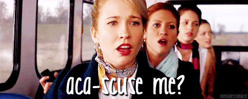 Sassy excuse me response from Pitch Perfect