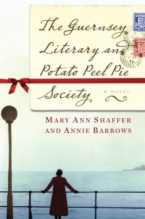 Guernsey Literary and Potato Peel Pie Society by Annie Barrows and Mary Ann Shaffer