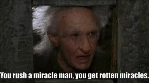 Miracle Max from the Princess Bride believes in miracles