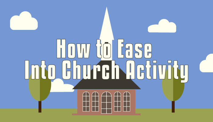 Ease Into Church Activity