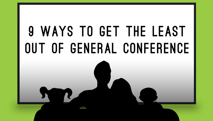 9 ways to get the least out of general conference