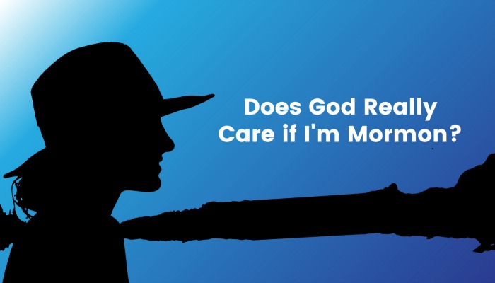 Does God Really Care if I'm Mormon Title graphic
