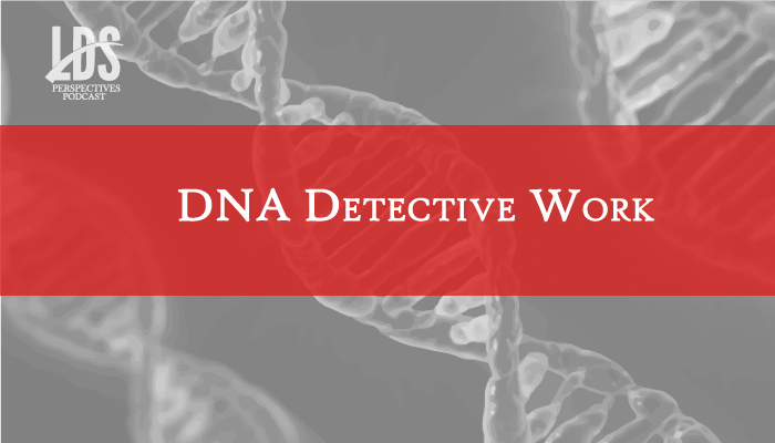 LDS Perspectives DNA Detective Work title