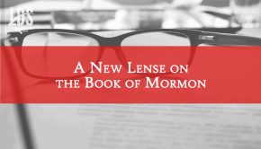 A New Lens on the Book of Mormon title graphic