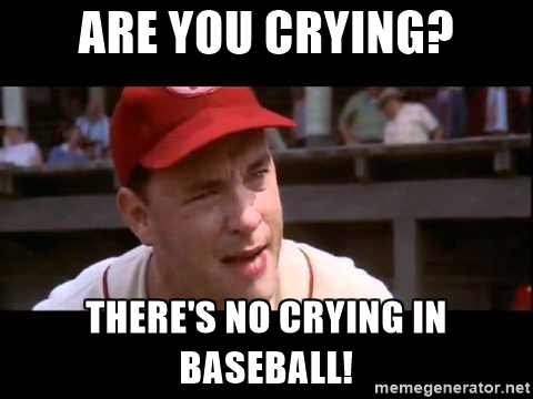 no crying in baseball meme