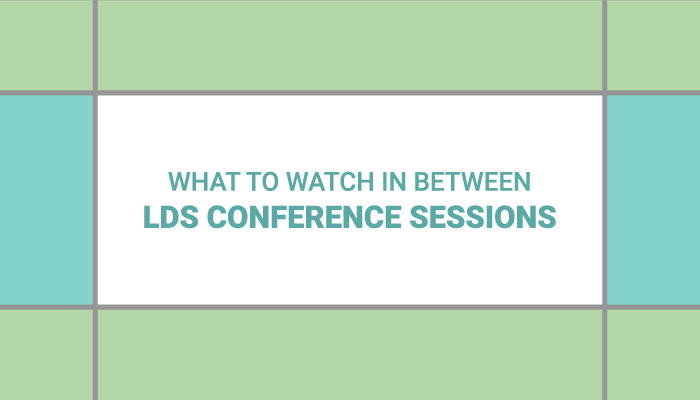 What to Watch Between LDS conference sessions title graphic