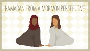 Ramadan from a Mormon Perspective with a Muslim and a mormon