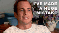 Will Arnett's character on Arrested Development saying, "I've made a huge mistake."