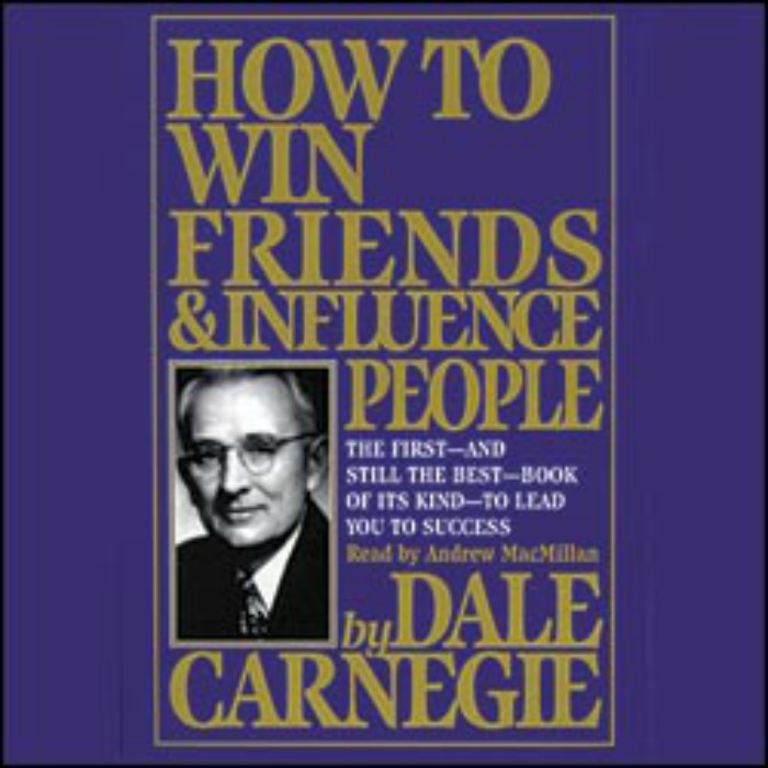 How to Win Friends & Influence People by Dale Carnegie