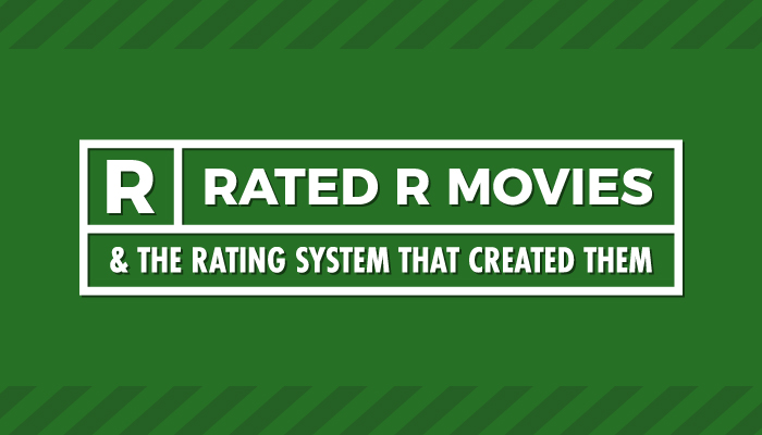 Rated R Movies and The Rating System that Created Them