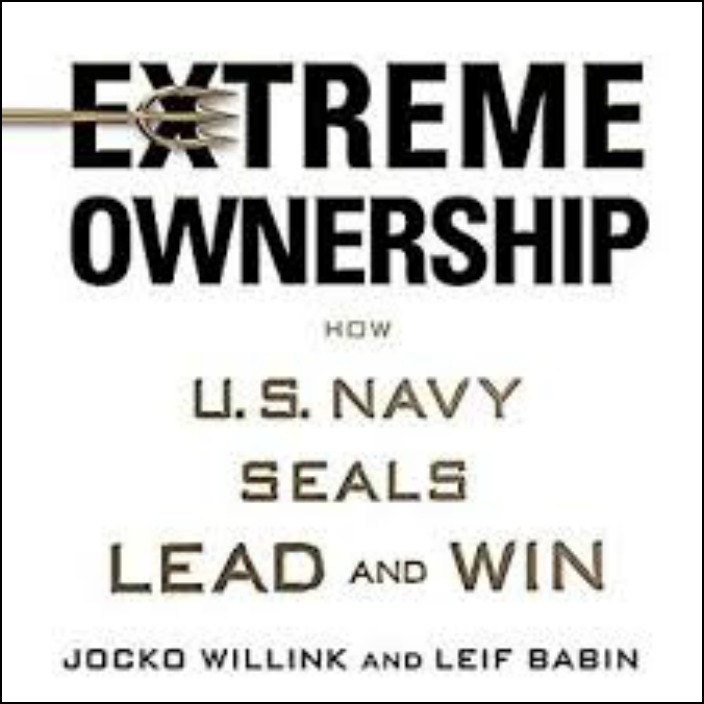 Extreme Ownership, How U.S. Navy Seals Lead and Win by Jocko Willink and Leif Babin