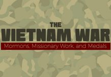 The Vietnam War: Mormons, Missionary Work and Medals