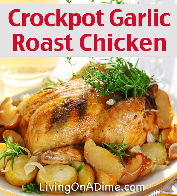 Crockpot Garlic Roast Chicken Living on a Dime