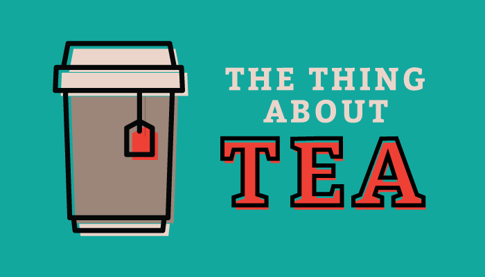 The Thing About Tea