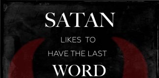 Satan likes to have the last word