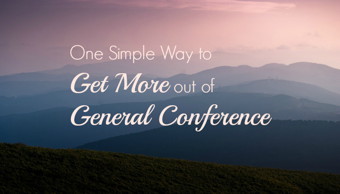 One simple way to get more out of General Conference