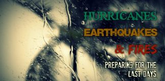Hurricanes, Earthquakes, and Fires: Preparing for the Last Days