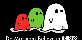 Do Mormons Believe In Ghosts?