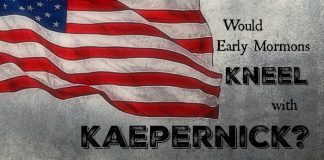 Would early Mormons kneel with Kaepernick?