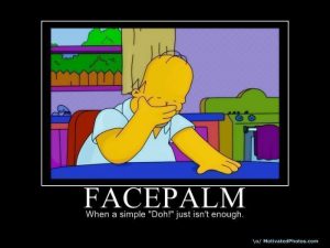 A picture of the Cartoon Homer Simpson from the Simpsons is seated at a table with his palm pressed upon his face. The Caption in the photo reads, "Facepalm: When a single 'Doh!' just isn't enough"