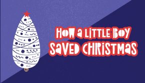 how a little boy saved christmas title graphic