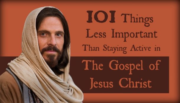 101 Things Less Important Than Staying Active in the Gospel of Jesus Christ