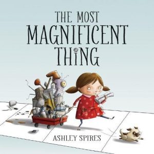 The Most Magnificent Thing children's book