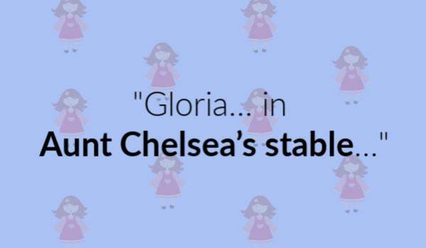 "Gloria… in Aunt Chelsea’s stable..."
