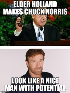 Elder Holland/Chuck Norris Meme